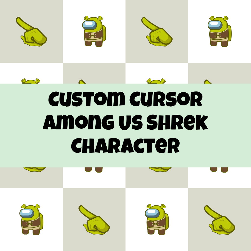 Custom Cursor Among Us Shrek Character